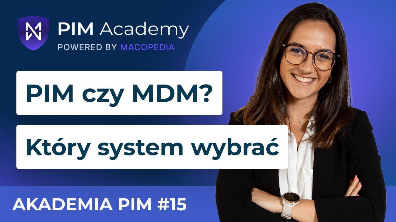 PIM czy MDM? Czym się różnią i który wdrożyć pierwszy