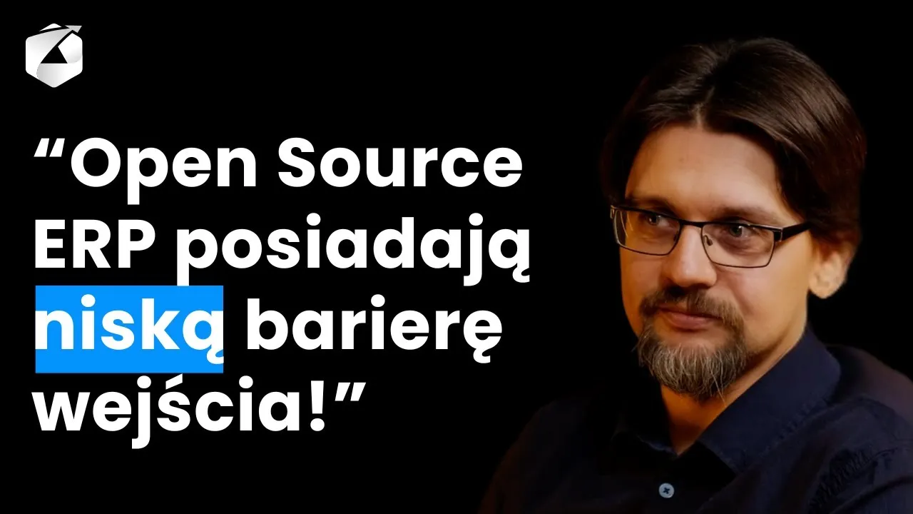 CYFRYZACJA w BIZNESIE – open source ERP: System, który można mieć... ZA DARMO? | Marcin Pieczyński